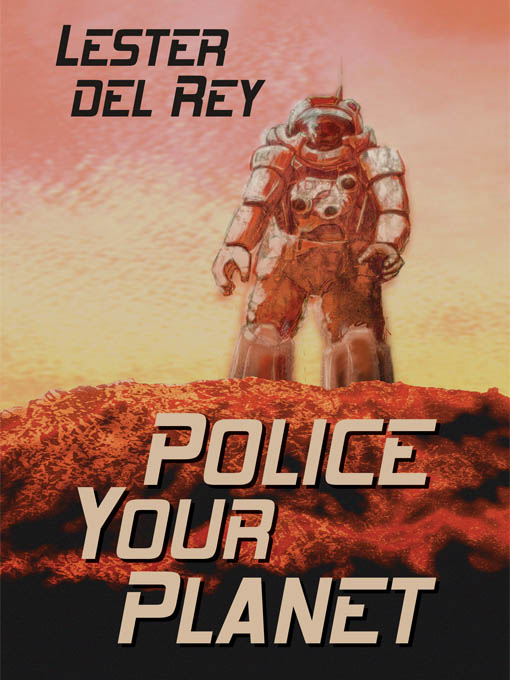 Title details for Police Your Planet by Lester Del Rey - Available